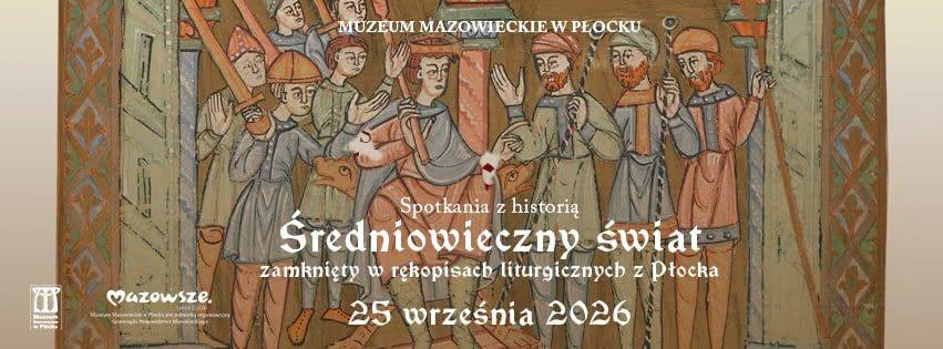 Spotkania z historią: „Średniowieczny świat zamknięty w rękopisach liturgicznych z Płocka”